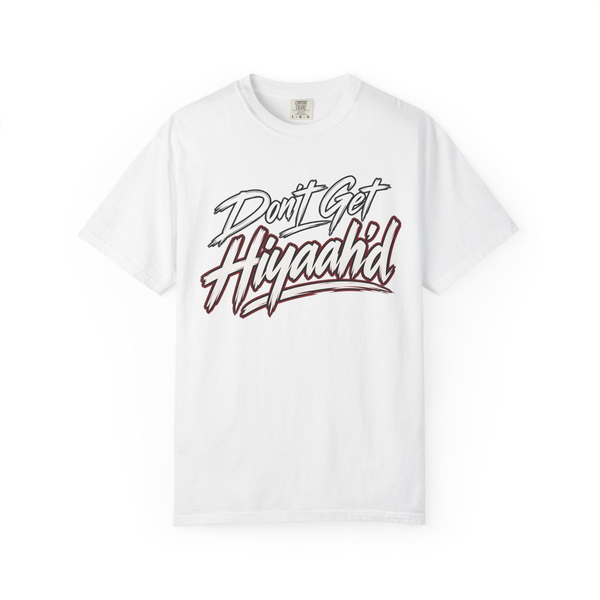 Don’t Get Hiyaaah’d™ T-shirt